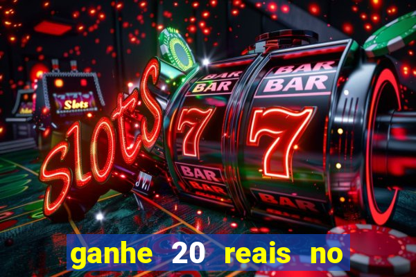 ganhe 20 reais no cadastro bet